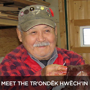 Meet the Tr'ondëk Hwëch'in